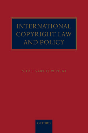 International Copyright Law and Policy de Silke von Lewinski