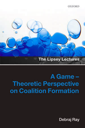 A Game-Theoretic Perspective on Coalition Formation de Debraj Ray