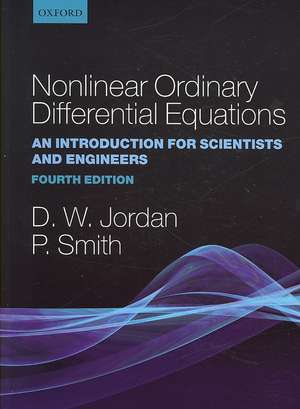 Nonlinear Ordinary Differential Equations: An Introduction for Scientists and Engineers de Dominic Jordan