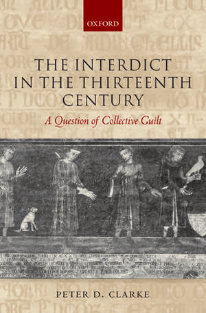 The Interdict in the Thirteenth Century: A Question of Collective Guilt de Peter D. Clarke