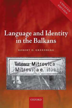 Language and Identity in the Balkans: Serbo-Croatian and Its Disintegration de Robert D. Greenberg