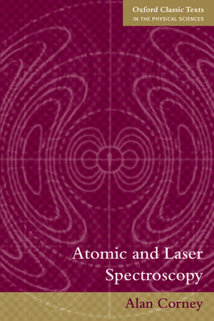 Atomic and Laser Spectroscopy de Alan Corney