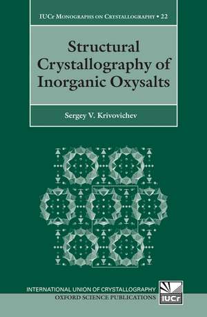 Structural Crystallography of Inorganic Oxysalts de Sergey V. Krivovichev