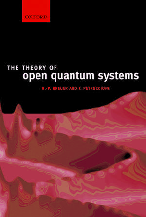 The Theory of Open Quantum Systems de Heinz-Peter Breuer