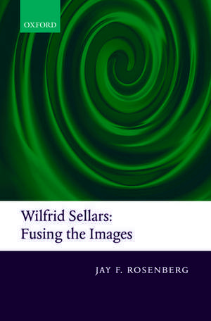 Wilfrid Sellars: Fusing the Images de Jay F. Rosenberg