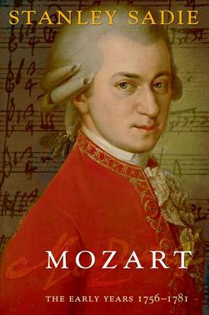 Mozart: The Early Years 1756-1781 de Stanley Sadie