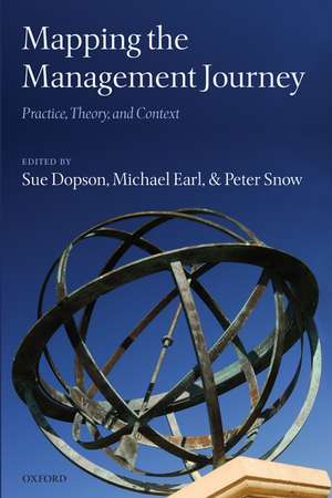 Mapping the Management Journey: Practice, Theory, and Context de Sue Dopson