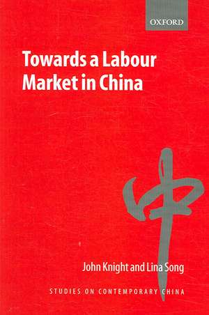 Towards a Labour Market in China de John Knight