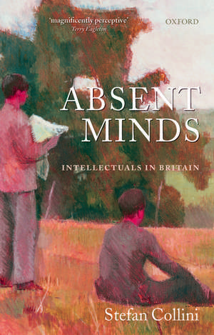 Absent Minds: Intellectuals in Britain de Stefan Collini