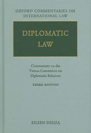 Diplomatic Law: Commentary on the Vienna Convention on Diplomatic Relations de Eileen Denza