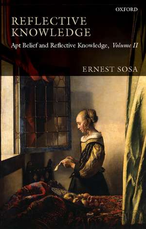 Reflective Knowledge: Apt Belief and Reflective Knowledge, Volume II de Ernest Sosa