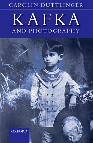 Kafka and Photography de Carolin Duttlinger