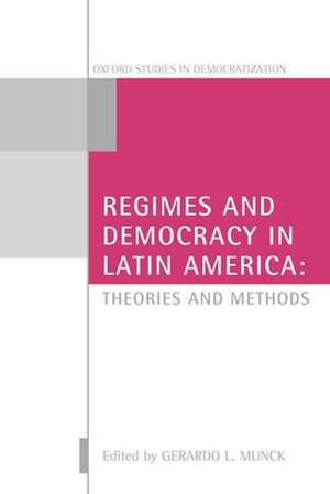 Regimes and Democracy in Latin America: Theories and Methods de Gerardo L. Munck