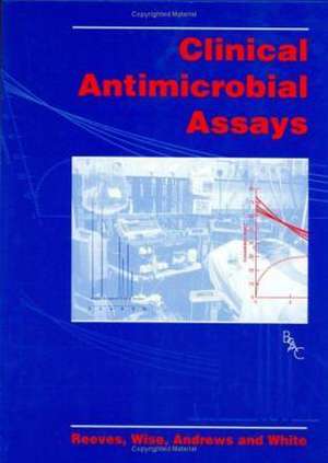 Clinical Antimicrobial Assays de D. S. Reeves