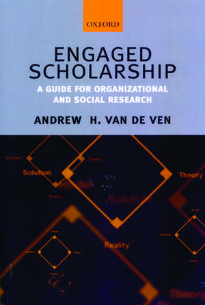 Engaged Scholarship: A Guide for Organizational and Social Research de Andrew H. Van De Ven