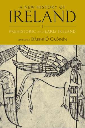 A New History of Ireland, Volume I: Prehistoric and Early Ireland de Dáibhí Ó Cróinín