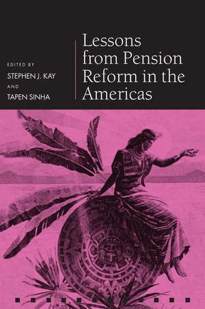 Lessons from Pension Reform in the Americas de Stephen J. Kay