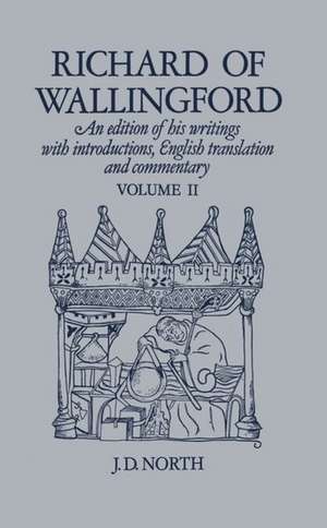 Richard of Wallingford Vol 2: An edition of his writings with Introduction, English Translation, and Commentary de J. D. North