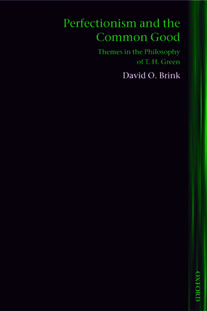 Perfectionism and the Common Good: Themes in the Philosophy of T. H. Green de David O. Brink