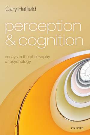 Perception and Cognition: Essays in the Philosophy of Psychology de Gary Hatfield