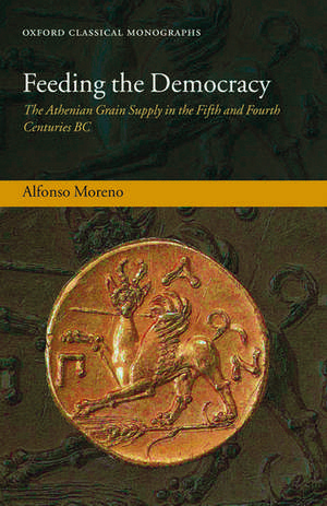 Feeding the Democracy: The Athenian Grain Supply in the Fifth and Fourth Centuries BC de Alfonso Moreno