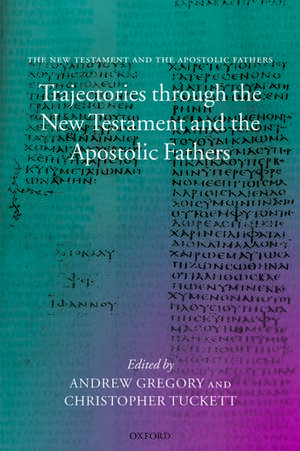 Trajectories through the New Testament and the Apostolic Fathers de Andrew Gregory