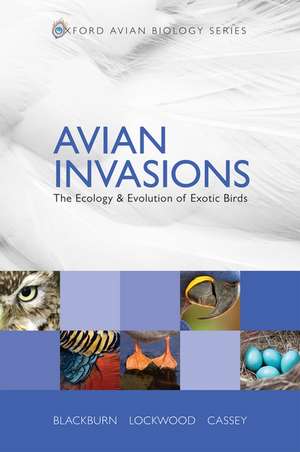 Avian Invasions: The Ecology and Evolution of Exotic Birds de Tim M. Blackburn