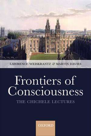 Frontiers of Consciousness: Chichele Lectures de Lawrence Weiskrantz