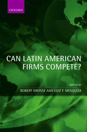 Can Latin American Firms Compete? de Robert Grosse