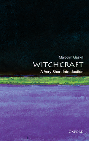 Witchcraft: A Very Short Introduction de Malcolm Gaskill