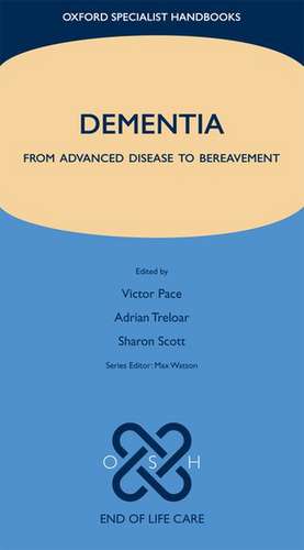 Dementia: From advanced disease to bereavement de Victor Pace