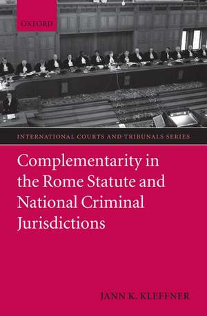 Complementarity in the Rome Statute and National Criminal Jurisdictions de Jann K. Kleffner