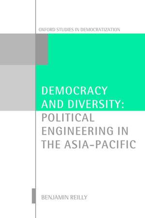 Democracy and Diversity: Political Engineering in the Asia-Pacific de Benjamin Reilly