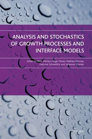 Analysis and Stochastics of Growth Processes and Interface Models de Peter Mörters