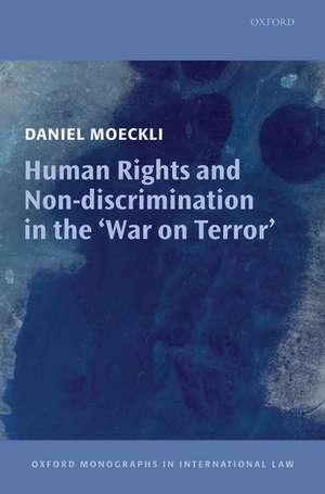 Human Rights and Non-discrimination in the 'War on Terror' de Daniel Moeckli