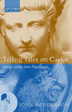 Telling Tales on Caesar: Roman Stories from Phaedrus de Phaedrus