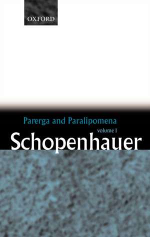 Parerga and Paralipomena: Volume 1: Six Long Philosophical Essays de Arthur Schopenhauer