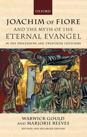 Joachim of Fiore and the Myth of the Eternal Evangel in the Nineteenth and Twentieth Centuries de Warwick Gould