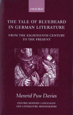 The Tale of Bluebeard in German Literature: From the Eighteenth Century to the Present de Mererid Puw Davies