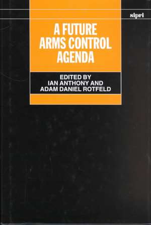 A Future Arms Control Agenda: Proceedings of Nobel Symposium 118, 1999 de Ian Anthony