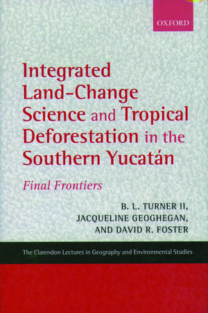 Integrated Land-Change Science and Tropical Deforestation in the Southern Yucatan: Final Frontiers de B.L. Turner II