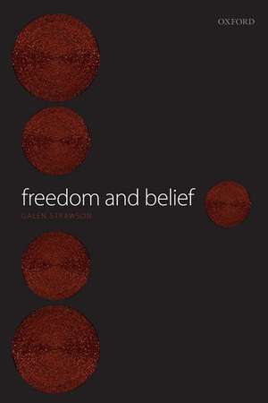 Freedom and Belief de Galen Strawson