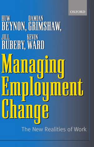 Managing Employment Change: The New Realities of Work de Huw Beynon