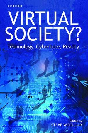 Virtual Society?: Technology, Cyberbole, Reality de Steve Woolgar