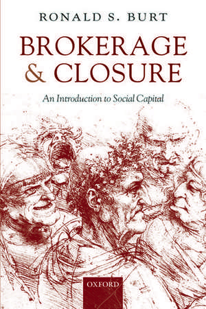 Brokerage and Closure: An Introduction to Social Capital de Ronald S. Burt