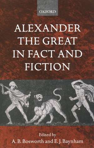 Alexander the Great in Fact and Fiction de A. B. Bosworth