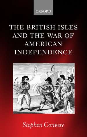 The British Isles and the War of American Independence de Stephen Conway