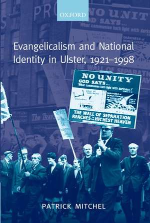 Evangelicalism and National Identity in Ulster, 1921-1998 de Patrick Mitchel