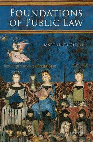 Foundations of Public Law de Martin Loughlin