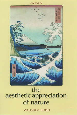 The Aesthetic Appreciation of Nature de Malcolm Budd